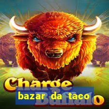 bazar da taco agendamento online